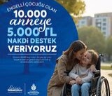 ENGELLİ ÇOCUĞU OLAN ANNELERE NAKDİ DESTEK