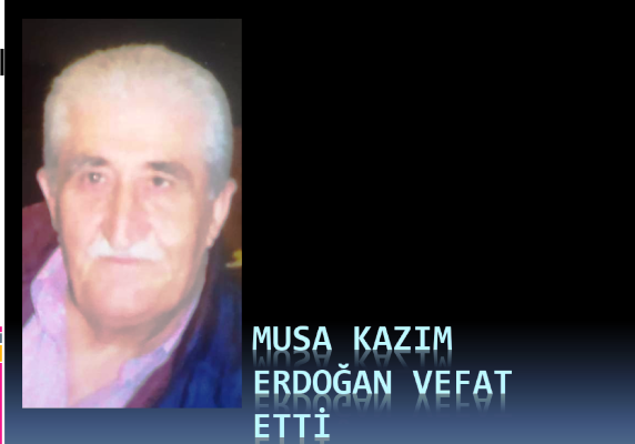MUSA KAZIM ERDOĞAN VEFAT ETTİ