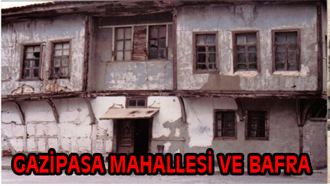 GAZİPASA MAHALLESİ VE BAFRA