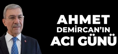 Ahmet Demircan'ın Acı Günü