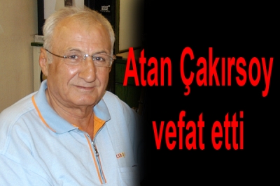 Atan Çakırsoy vefat etti