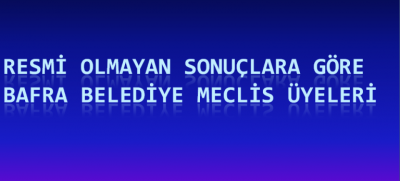 BAFRA BELEDİYE MECLİS ÜYELERİ 