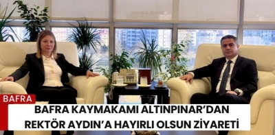 Bafra Kaymakamı Altınpınar’dan Rektör Aydın’a Hayırlı Olsun Ziyareti