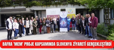 Bafra 'MEM' Proje Kapsamında Slovenya Ziyareti Gerçekleştirdi 