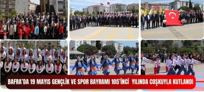 Bafra’da 19 Mayıs Gençlik ve Spor Bayramı 105’inci  Yılında Coşkuyla Kutlandı 