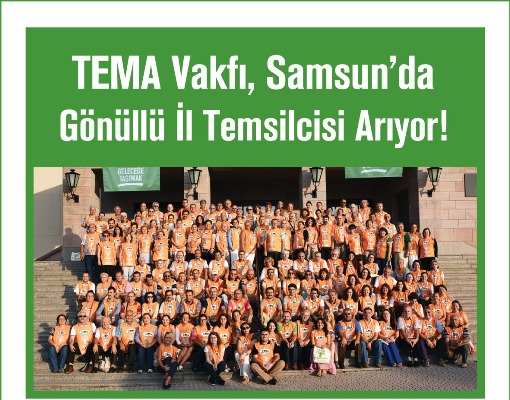 TEMA Vakfı Samsun’da Gönüllü İl Temsilcisi Arıyor!