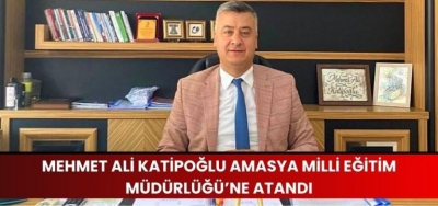 Mehmet Ali Katipoğlu Amasya Milli Eğitim Müdürlüğüne Atandı 