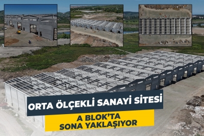 ORTA ÖLÇEKLİ SANAYİ SİTESİ A BLOK’ ta SONA YAKLAŞIYOR
