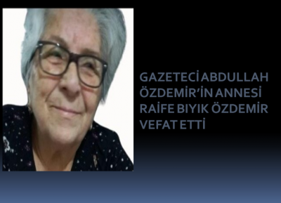 RAİFE BIYIK ÖZDEMİR DUALARLA SON YOLCULUĞUNA UĞURLANDI